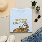 Maximum coziness badger – Adventure Graphic Cartoon Art T-Shirt
