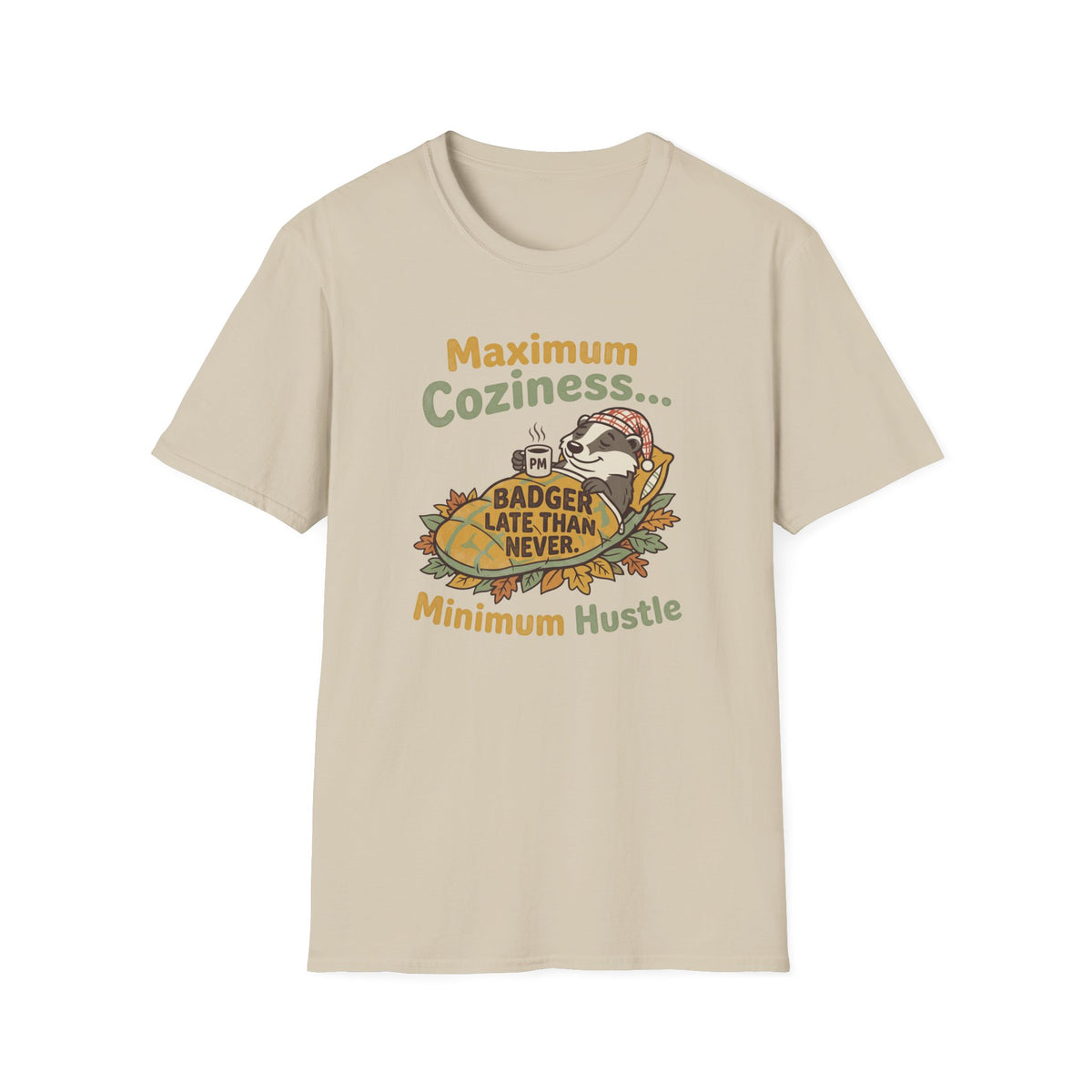 Maximum coziness badger – Adventure Graphic Cartoon Art T-Shirt